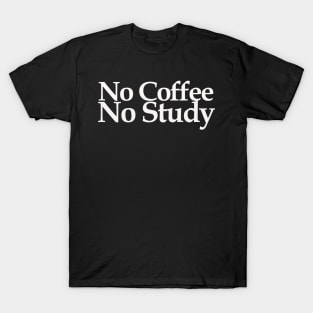 no coffee no study T-Shirt